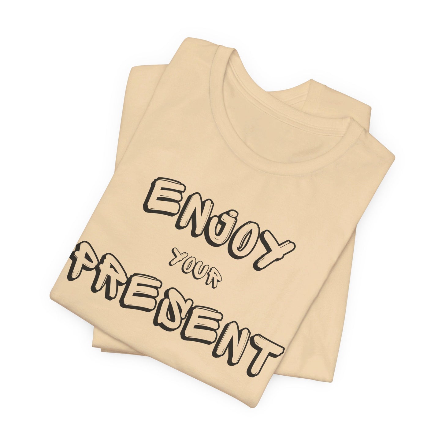Enjoy your present Unisex Jersey Short Sleeve Tee