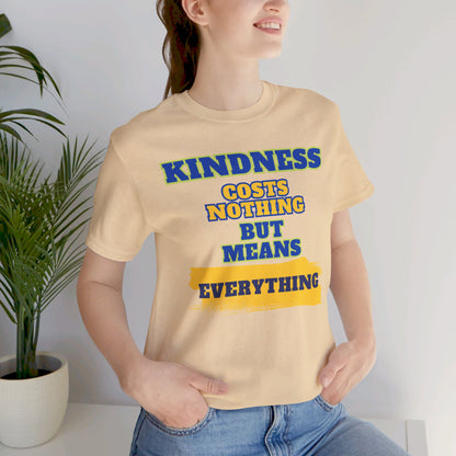 Kindness means everything Unisex Jersey Short Sleeve Tee