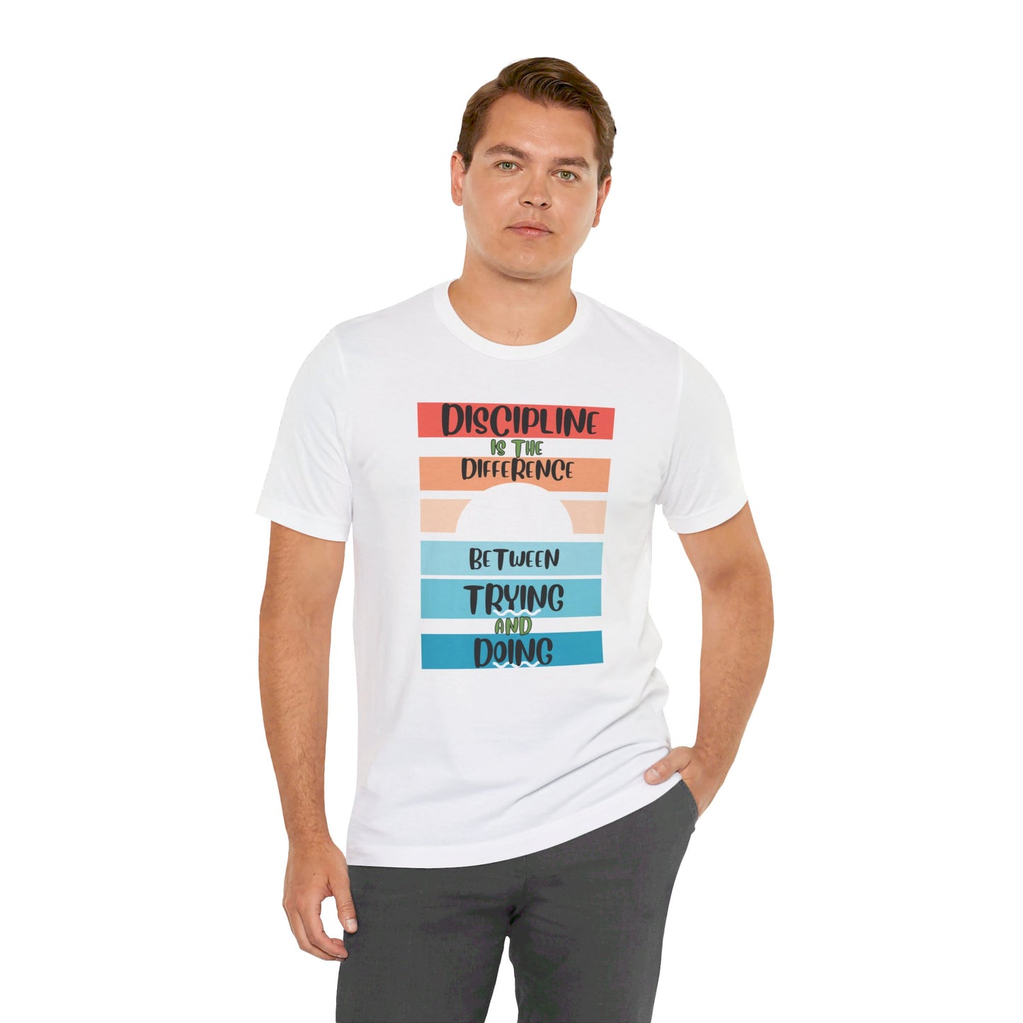 Discipline Trying Doing Unisex Jersey Short Sleeve Tee