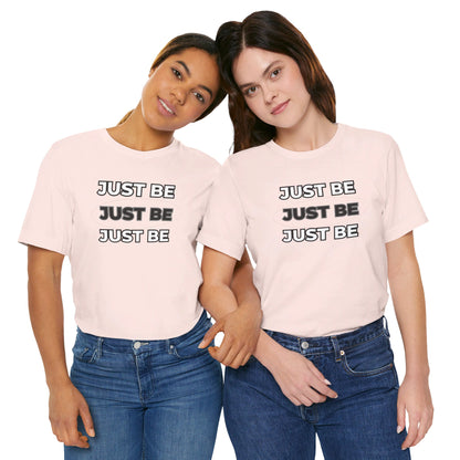 Just Be Unisex Jersey Short Sleeve Tee