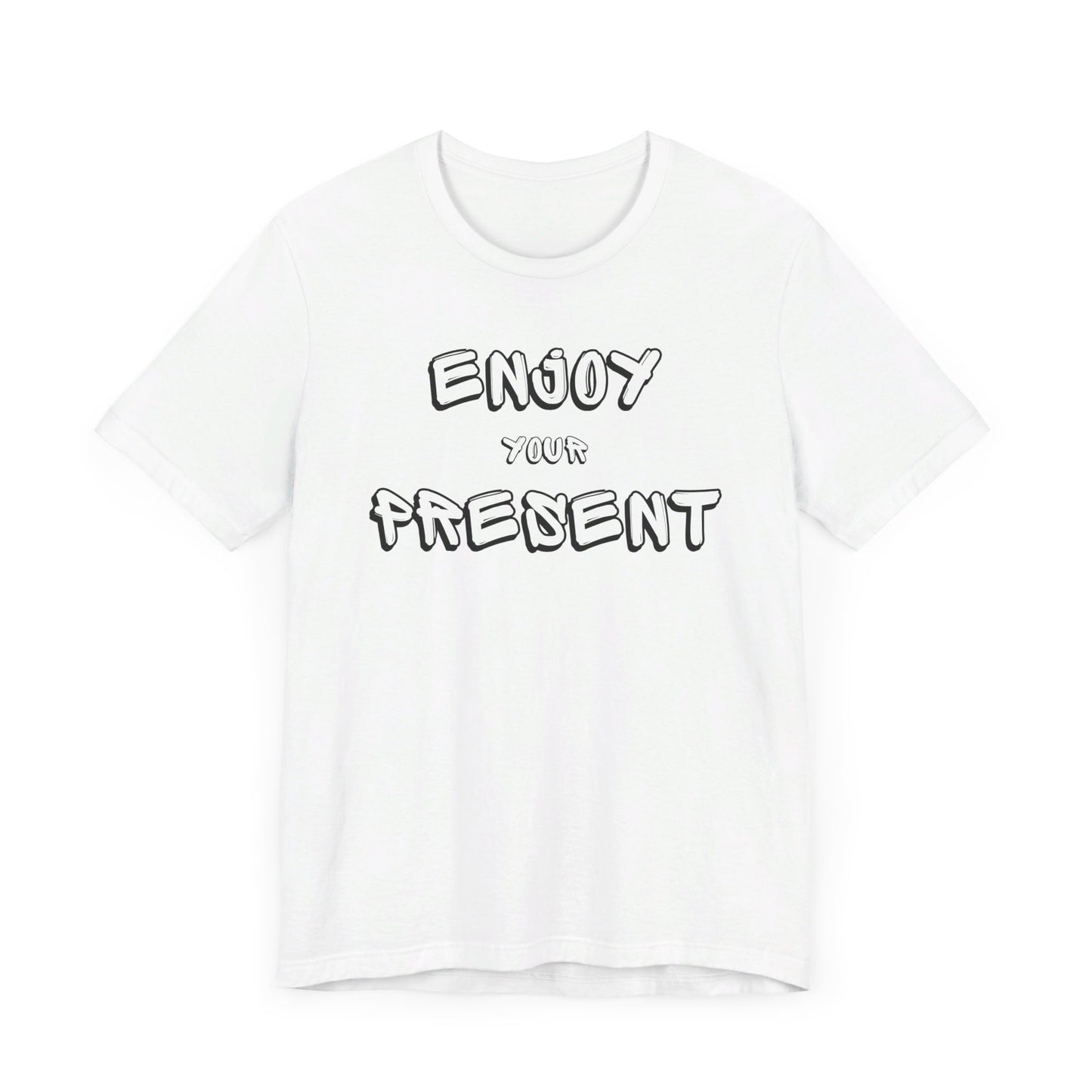 Enjoy your present Unisex Jersey Short Sleeve Tee