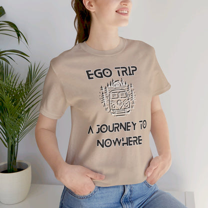 Ego Trip Unisex Jersey Short Sleeve Tee