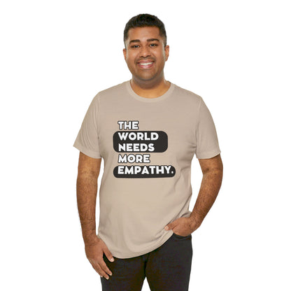 World needs Empathy Unisex Jersey Short Sleeve Tee