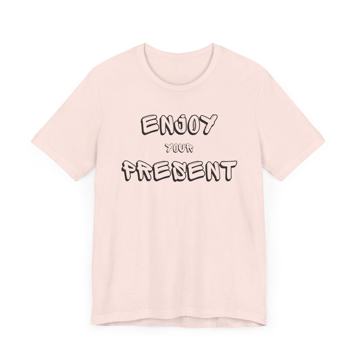 Enjoy your present Unisex Jersey Short Sleeve Tee