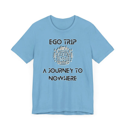 Ego Trip Unisex Jersey Short Sleeve Tee