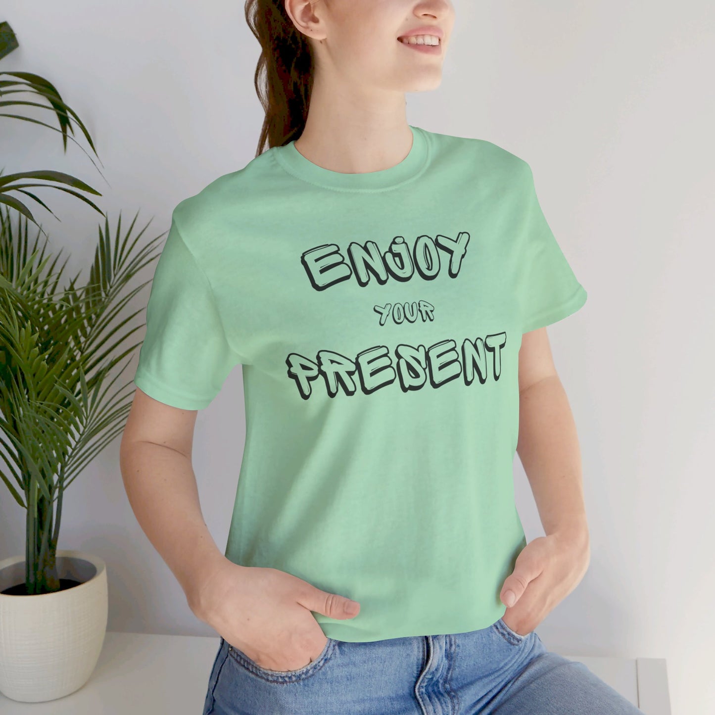 Enjoy your present Unisex Jersey Short Sleeve Tee