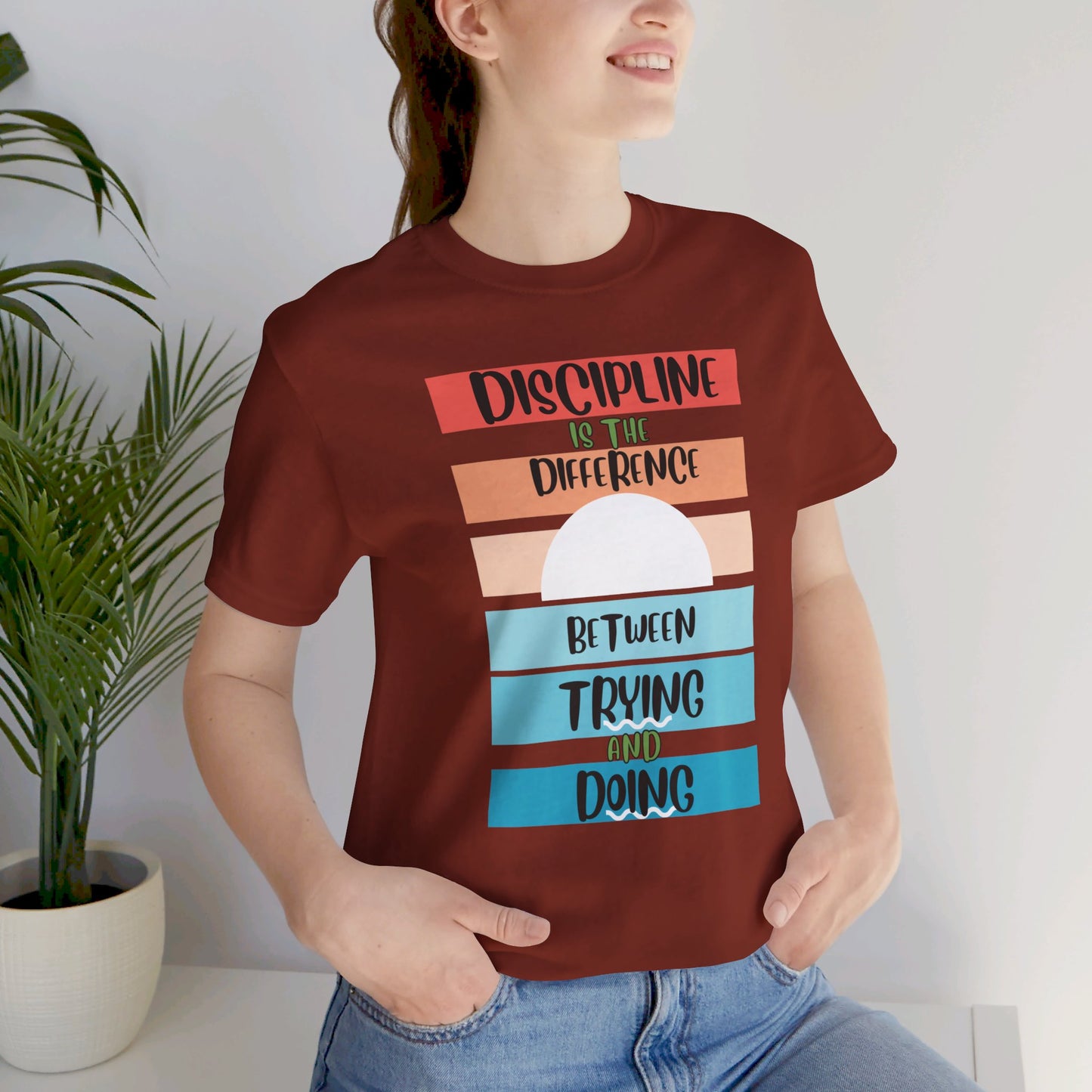 Discipline Trying Doing Unisex Jersey Short Sleeve Tee