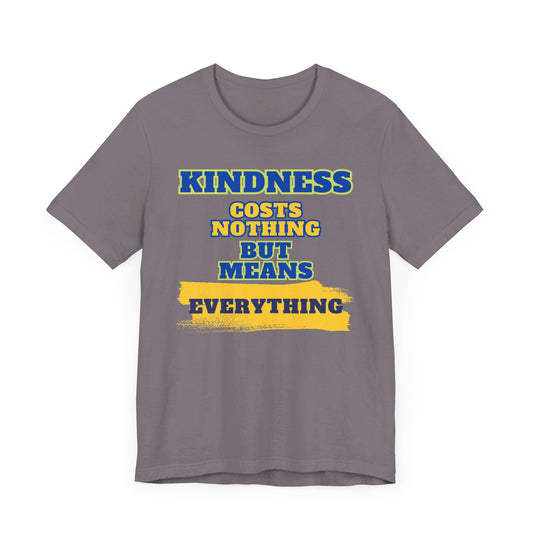 Kindness means everything Unisex Jersey Short Sleeve Tee