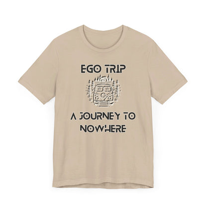 Ego Trip Unisex Jersey Short Sleeve Tee