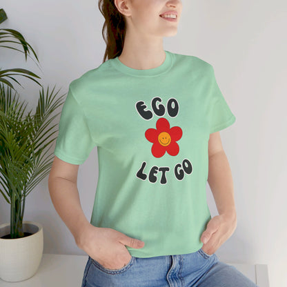 Ego Let Go Unisex Jersey Short Sleeve Tee