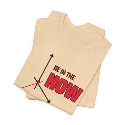 Be in the now Unisex Jersey Short Sleeve Tee