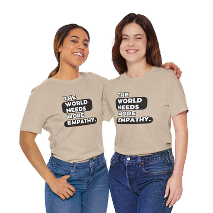 World needs Empathy Unisex Jersey Short Sleeve Tee