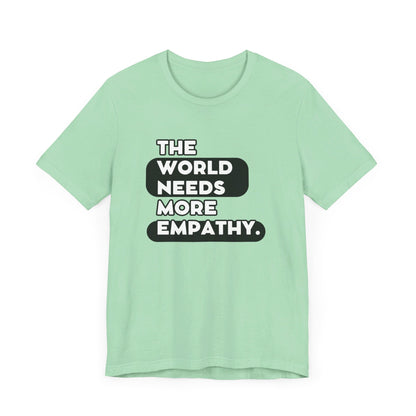 World needs Empathy Unisex Jersey Short Sleeve Tee