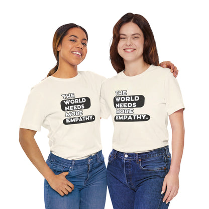 World needs Empathy Unisex Jersey Short Sleeve Tee