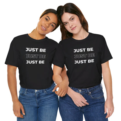 Just Be Unisex Jersey Short Sleeve Tee