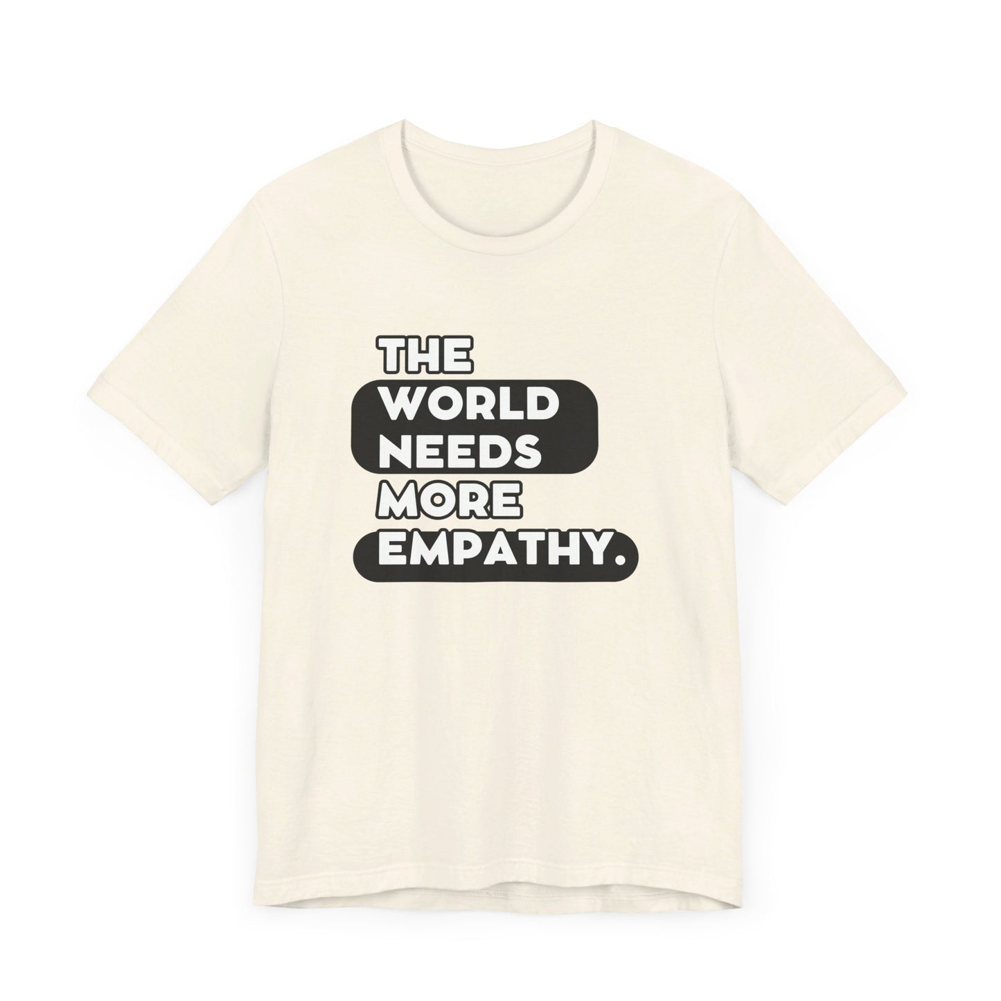 World needs Empathy Unisex Jersey Short Sleeve Tee