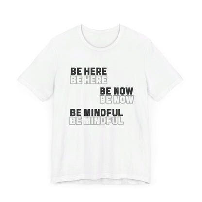 Be here Unisex Jersey Short Sleeve Tee