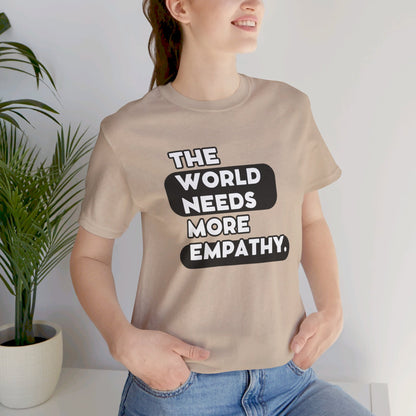 World needs Empathy Unisex Jersey Short Sleeve Tee