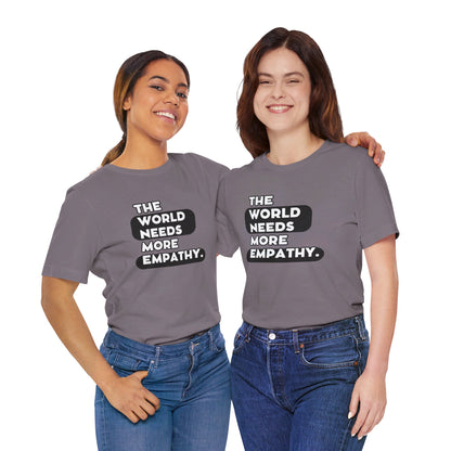 World needs Empathy Unisex Jersey Short Sleeve Tee