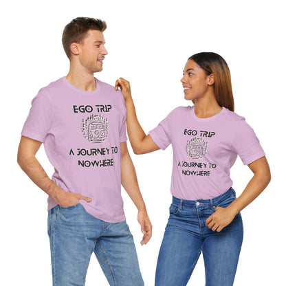 Ego Trip Unisex Jersey Short Sleeve Tee