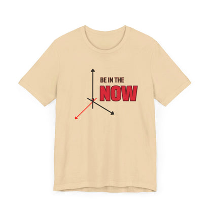 Be in the now Unisex Jersey Short Sleeve Tee