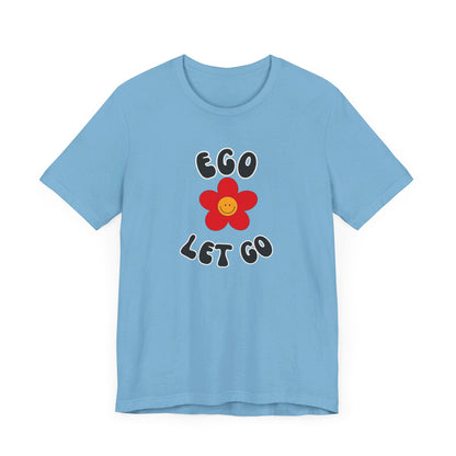 Ego Let Go Unisex Jersey Short Sleeve Tee