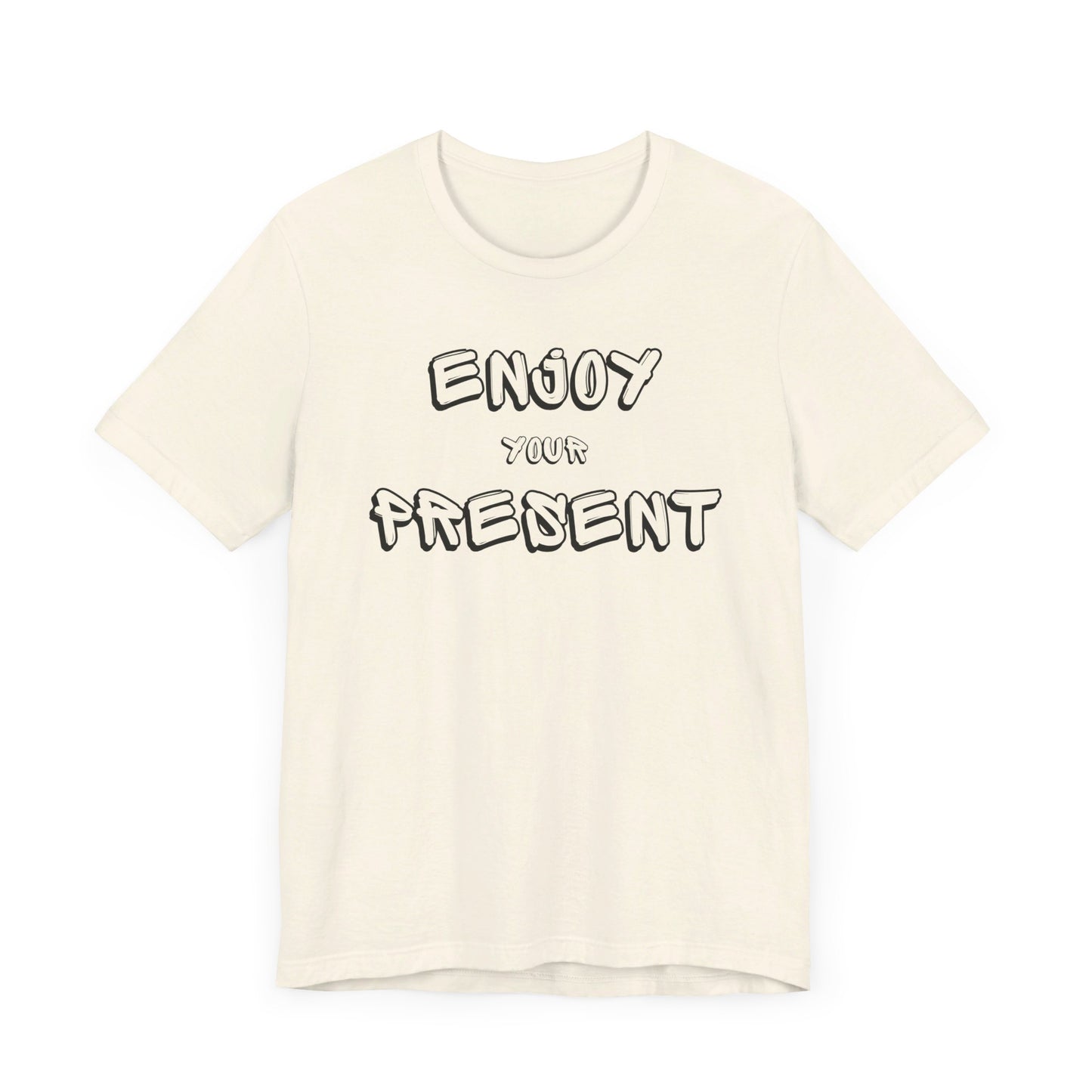 Enjoy your present Unisex Jersey Short Sleeve Tee