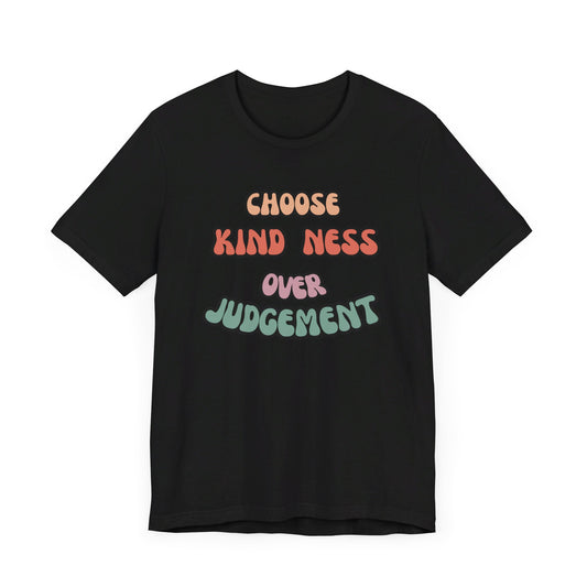 Kindness Judgement Unisex Jersey Short Sleeve Tee