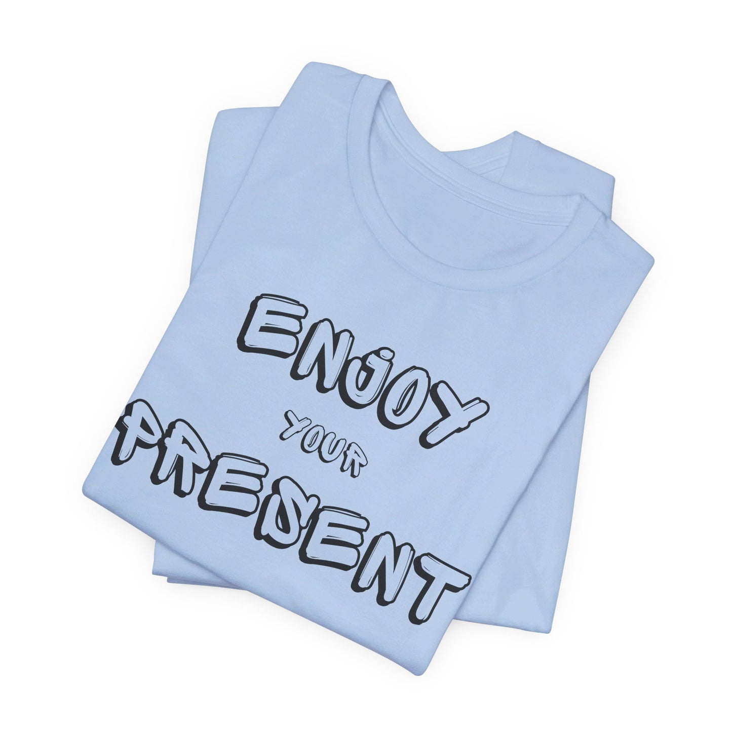 Enjoy your present Unisex Jersey Short Sleeve Tee