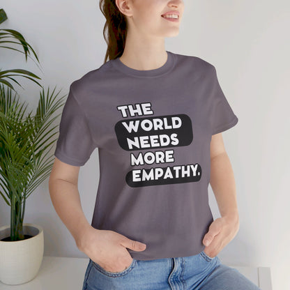 World needs Empathy Unisex Jersey Short Sleeve Tee