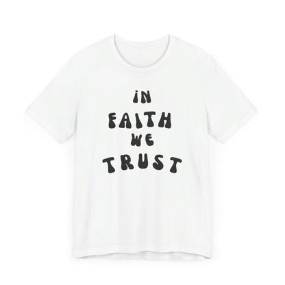 In Faith We Trust Unisex Jersey Short Sleeve Tee