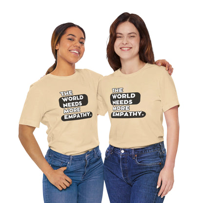 World needs Empathy Unisex Jersey Short Sleeve Tee