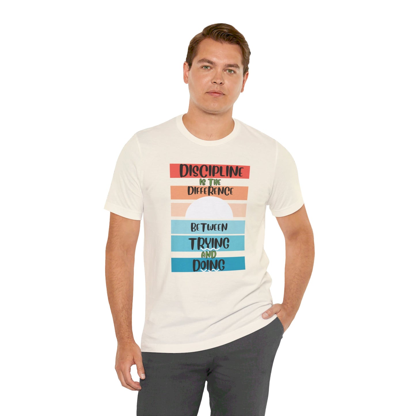 Discipline Trying Doing Unisex Jersey Short Sleeve Tee