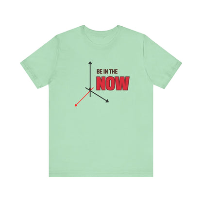 Be in the now Unisex Jersey Short Sleeve Tee