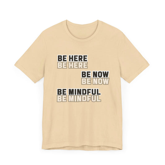 Be here Unisex Jersey Short Sleeve Tee