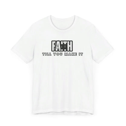 Faith It Unisex Jersey Short Sleeve Tee