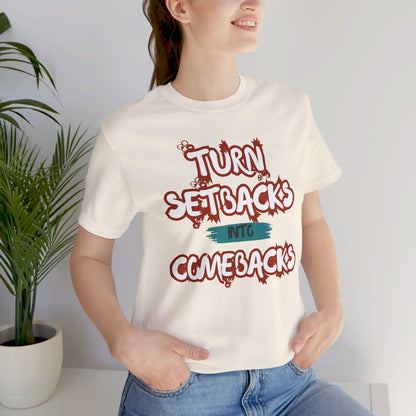 Setbacks into Comebacks Unisex Jersey Short Sleeve Tee