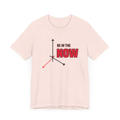 Be in the now Unisex Jersey Short Sleeve Tee