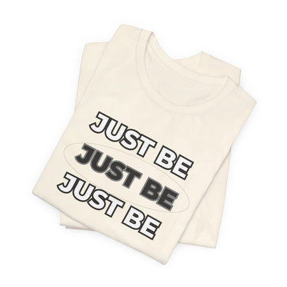 Just Be Unisex Jersey Short Sleeve Tee