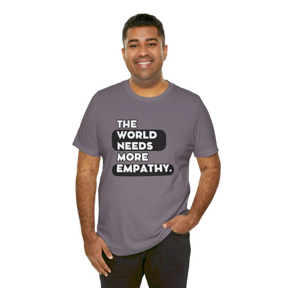 World needs Empathy Unisex Jersey Short Sleeve Tee