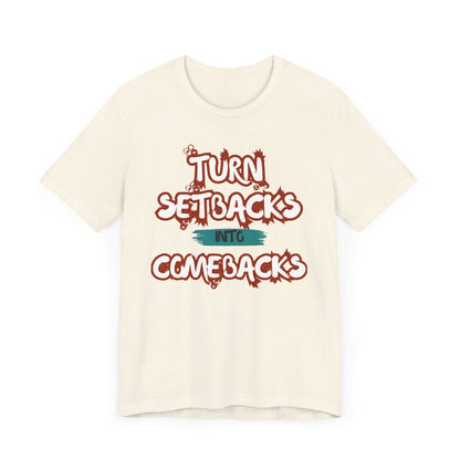 Setbacks into Comebacks Unisex Jersey Short Sleeve Tee