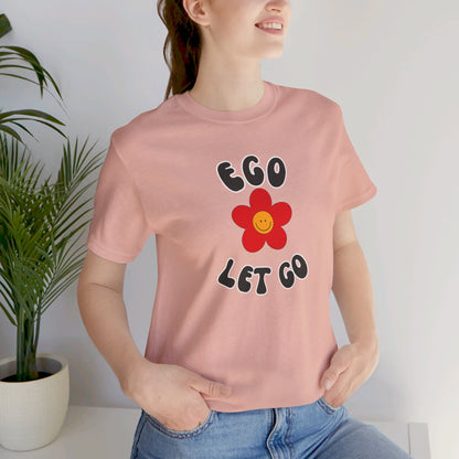 Ego Let Go Unisex Jersey Short Sleeve Tee