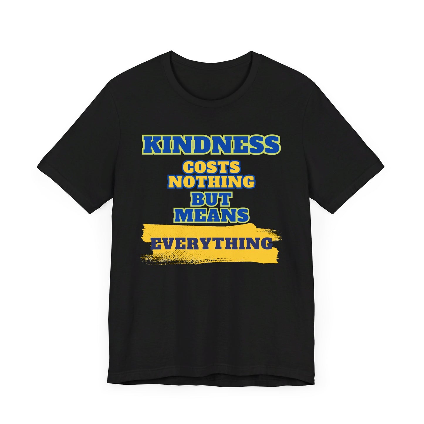 Kindness means everything Unisex Jersey Short Sleeve Tee