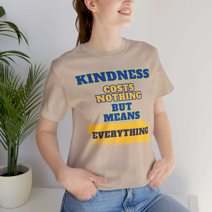 Kindness means everything Unisex Jersey Short Sleeve Tee