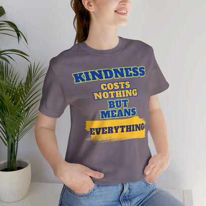 Kindness means everything Unisex Jersey Short Sleeve Tee