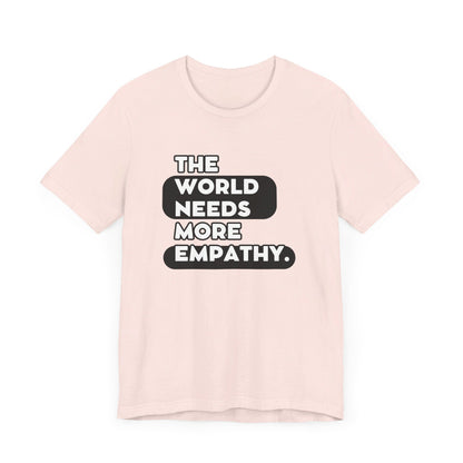 World needs Empathy Unisex Jersey Short Sleeve Tee