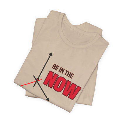 Be in the now Unisex Jersey Short Sleeve Tee