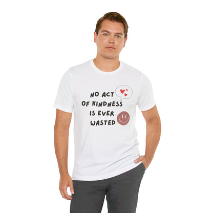 Kindness never wasted Unisex Jersey Short Sleeve Tee