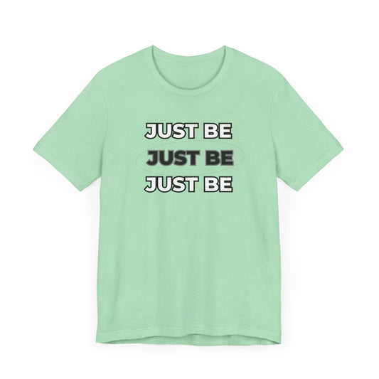 Just Be Unisex Jersey Short Sleeve Tee