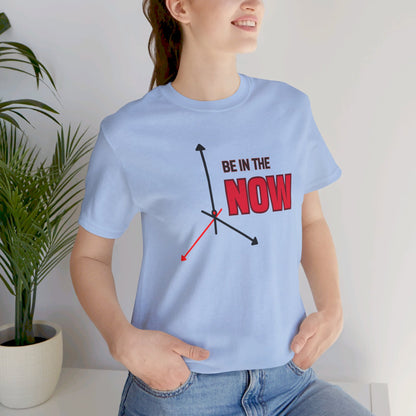 Be in the now Unisex Jersey Short Sleeve Tee